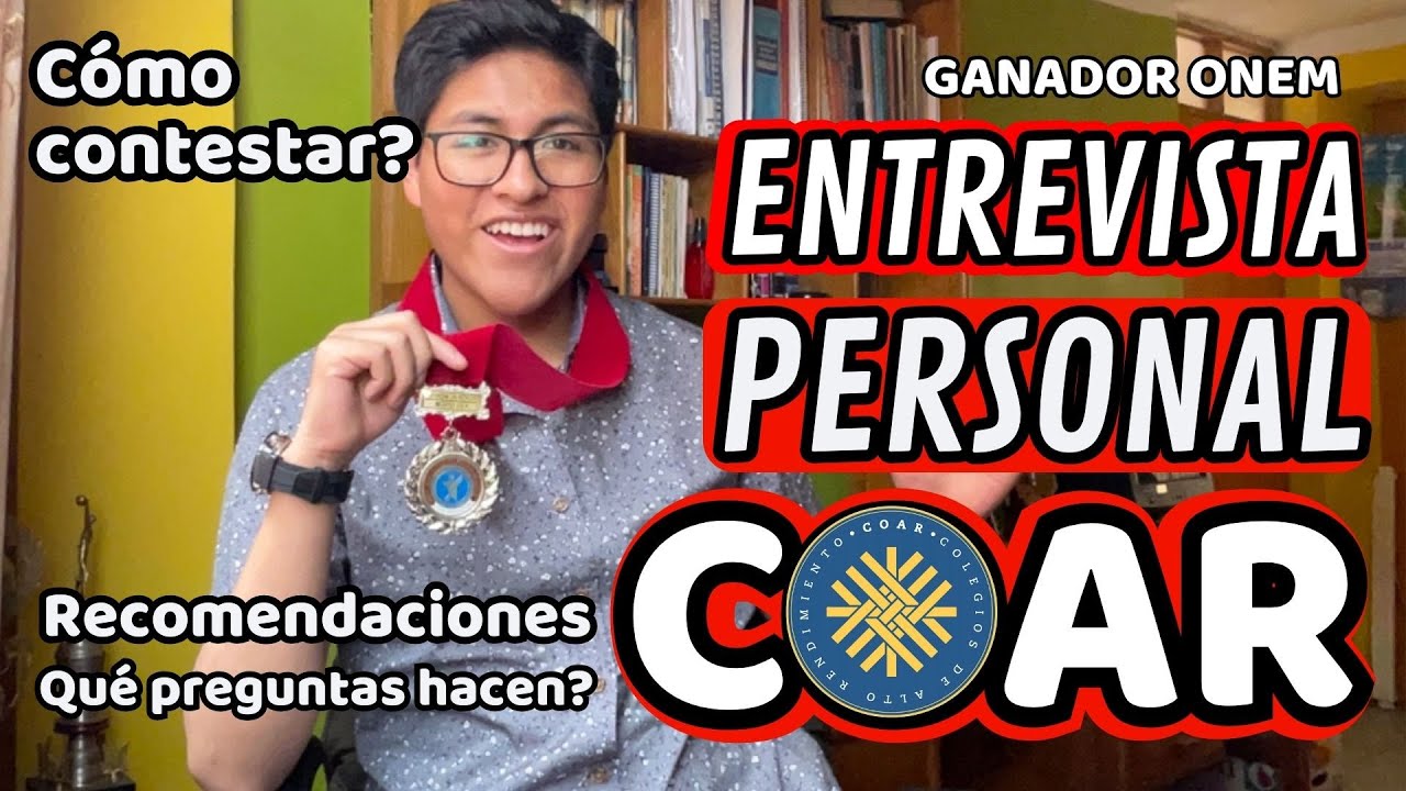 ¿CÓMO DAR UNA EXCELENTE ENTREVISTA PERSONAL COAR? QUÉ NO HACER? QUÉ PRE PREGUNTAS HACEN? CONSEJOS