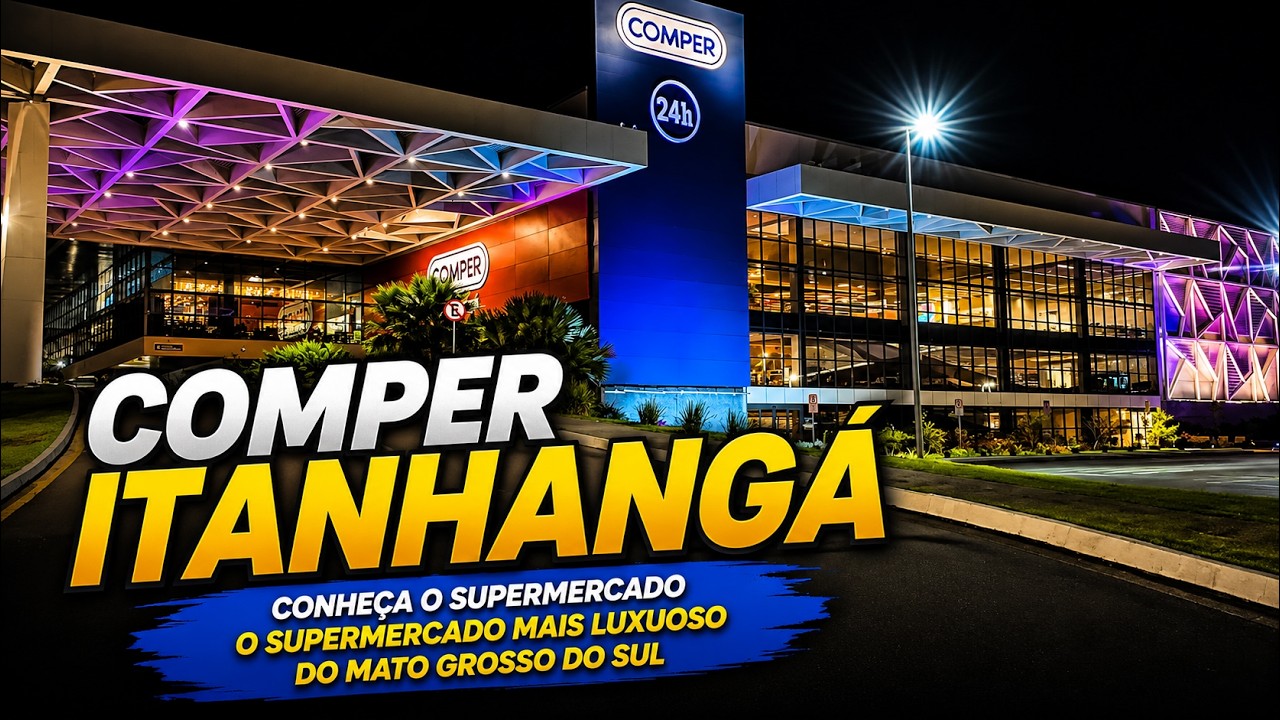 Conhe&ccedil;a O Supermercado Mais LUXUOSO De Campo Grande MS | Comper Itanhang&aacute;