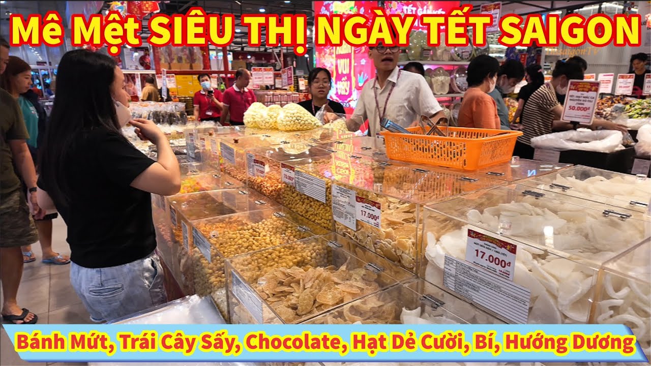 Mê Mệt SIÊU THỊ NGÀY TẾT Các Loại Bánh Mứt, Trái Cây Sấy, Chocolate, Hạt Dẻ Cười, Bí, Hướng Dương