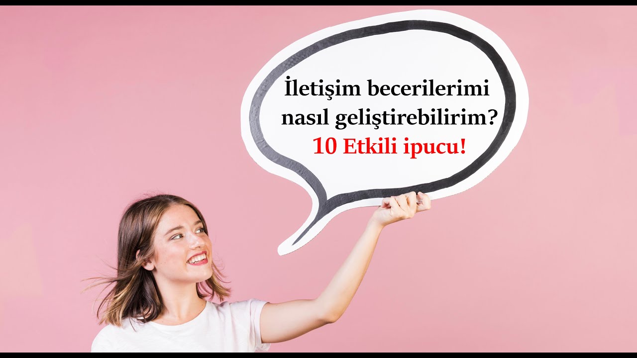 İletişim Becerilerimi Nasıl Geliştirebilirim? | Etkili İletişim Teknikleri |10 Etkili İpucu!