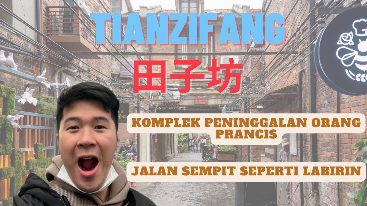 MELIHAT BEKAS TEMPAT PENINGGALAN PRANCIS DI SHANGHAI | TIANZIFANG (田子坊）