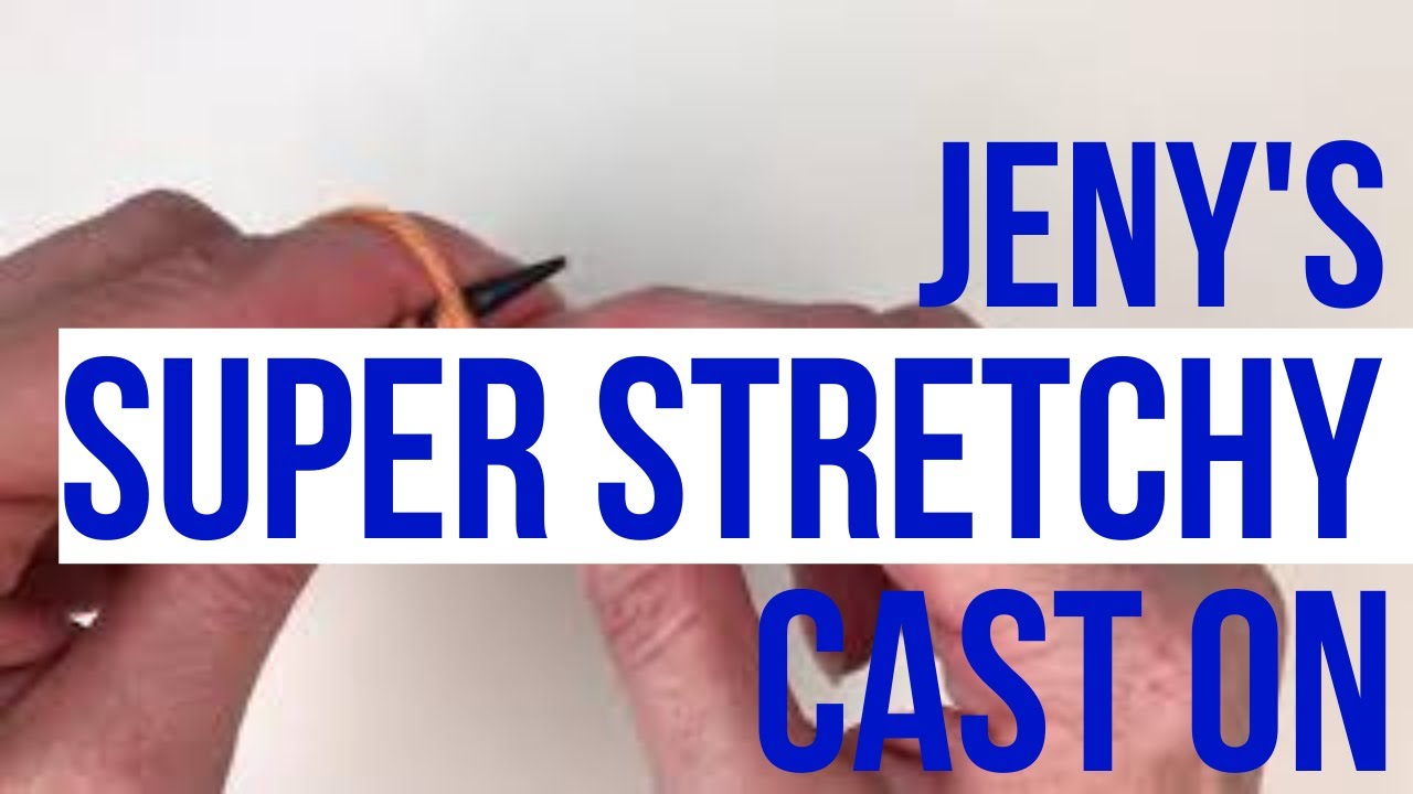 Jenys super stretchy cast on knitting tutorial