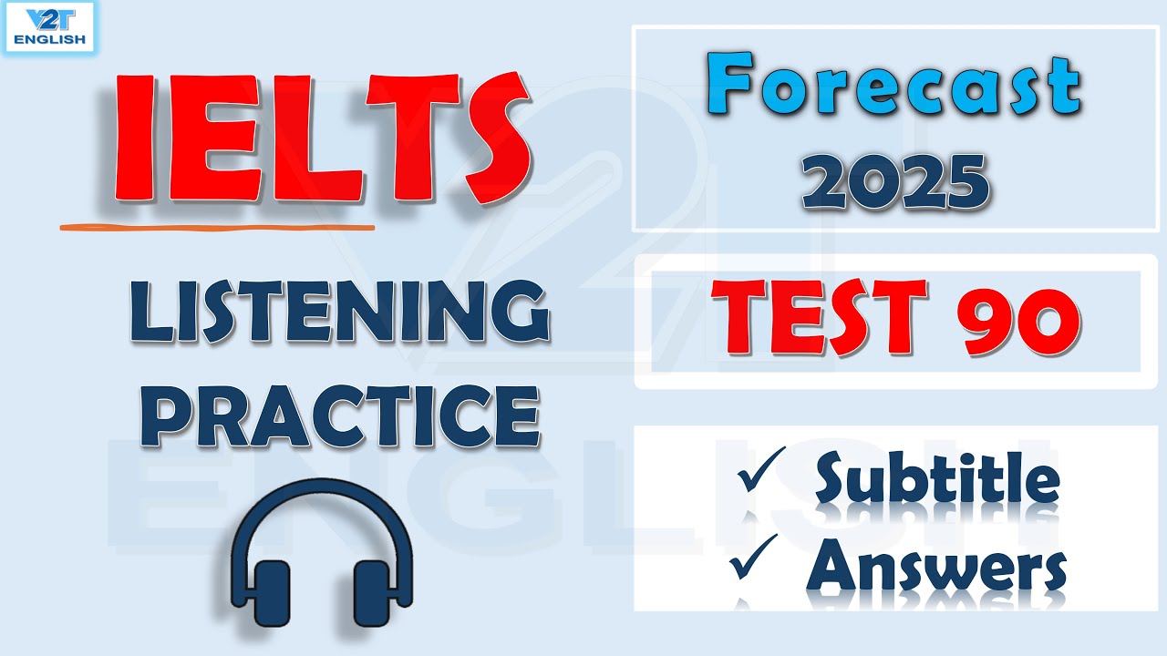 IELTS Listening Practice Forecast 2025 | Full Practice Test with Subtitle + Answers I Test 90