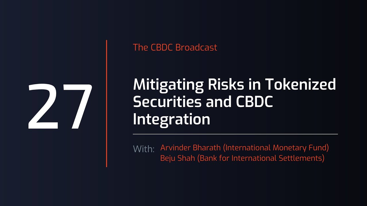 CBDC Broadcast #27 Mitigating Risks in Tokenized Securities and CBDC Integration