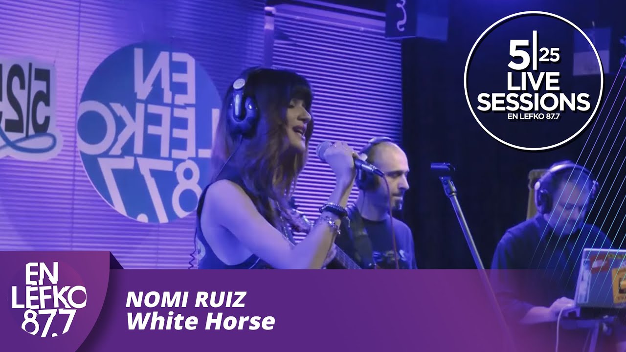 525 Live Sessions : Nomi Ruiz - White Horse | En Lefko 87.7