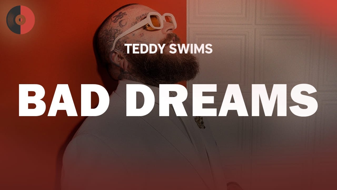 Teddy Swims - Bad Dreams | Top Songs | Lyrics