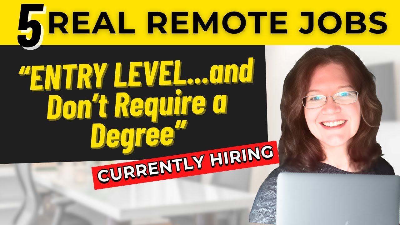 5 NO DEGREE Needed ENTRY LEVEL Remote Jobs (Currently Hiring)