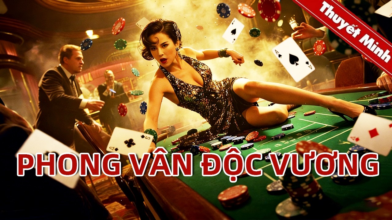 Phong Vân Độc Vương | Sự Ra Đời Của Nữ Thần Bài | PHIM LẺ 2026