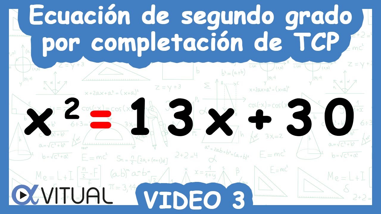 Solución de Ecuaciones Cuadráticas Completando el Trinomio Cuadrado Perfecto | Video 3 de 6