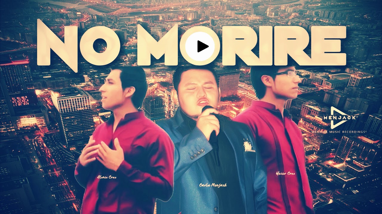 Carlos Menjack - NO MORIRE Con los Hnos. Cruz