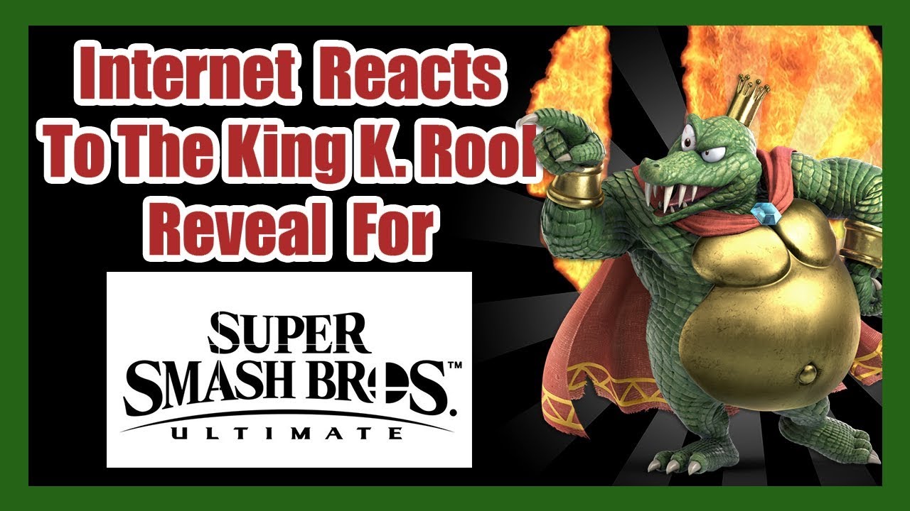 Реакция Интернета на анонс короля К. Рула для Super Smash Bros Ultimate!