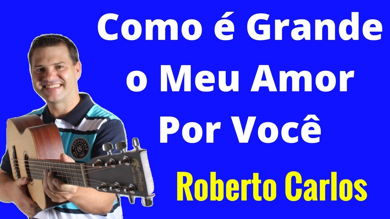 Como é Grande o Meu Amor Por Você Cifra Simplificada