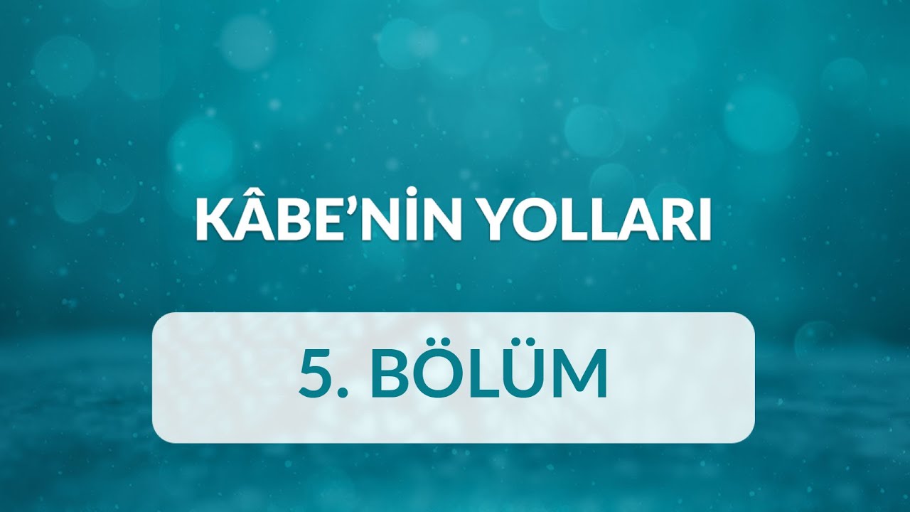 Ahmet Özhan - Kâbe’nin Yolları 5.Bölüm