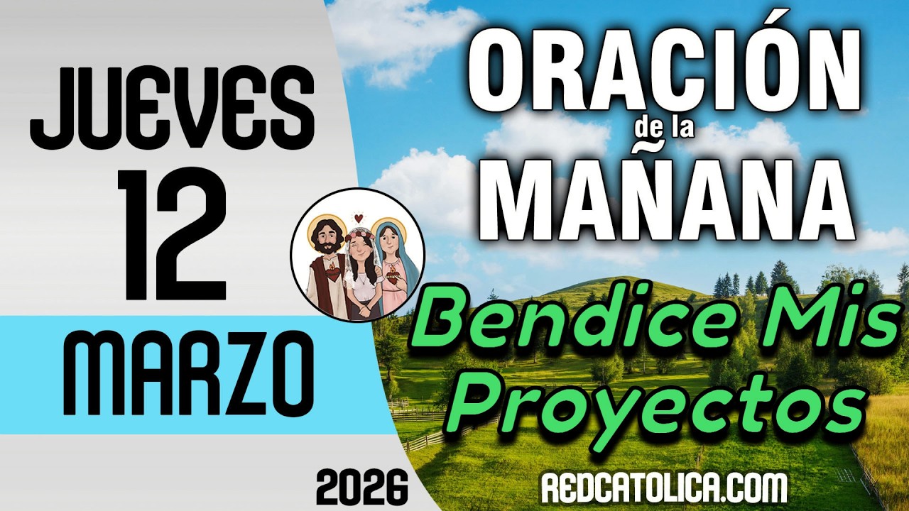Oracion de la Mañana De Hoy Jueves 12 de Marzo - Salmo 145 Tiempo De Orar
