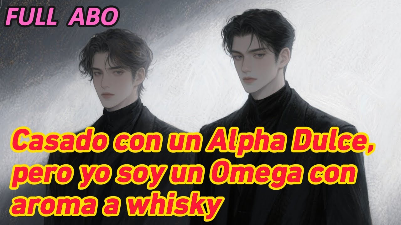 Casado con un Alpha Dulce, pero yo soy un Omega con aroma a whisky #bl #fanfic