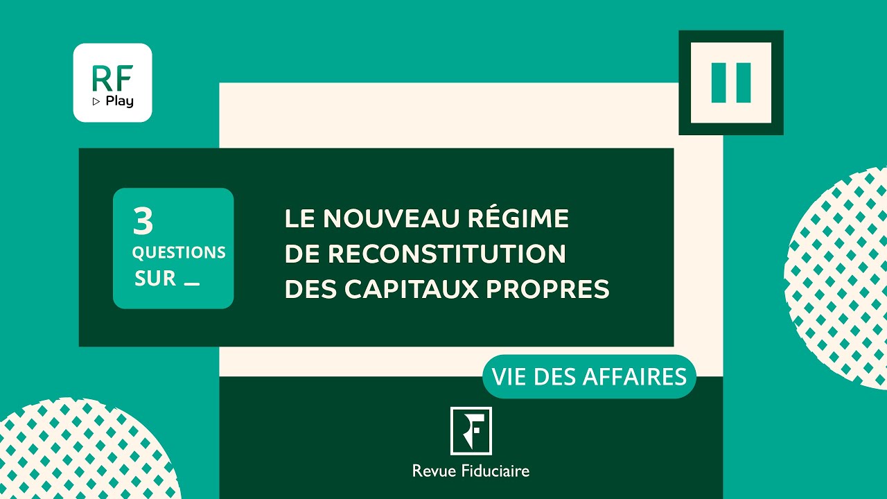 3 Questions Sur Le nouveau régime de reconstitution des capitaux propres