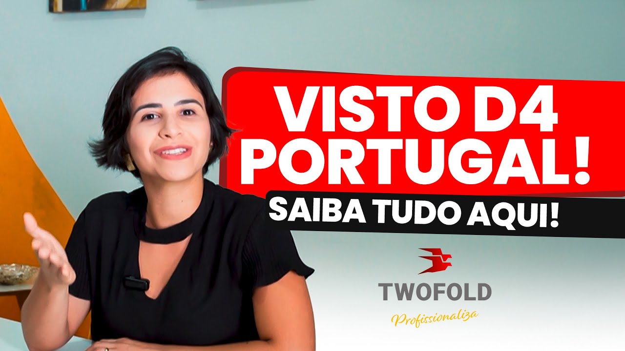 TUDO QUE VOCÊ PRECISA SABER SOBRE O VISTO D4 PARA PORTUGAL EM 2025