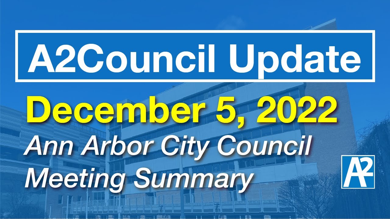 A2Council Update: December 5, 2022 Ann Arbor City Council Meeting