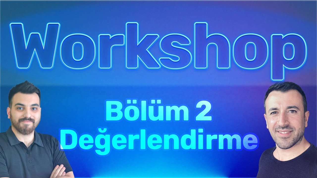 Workshop - Bölüm 2 [Değerlendirme]