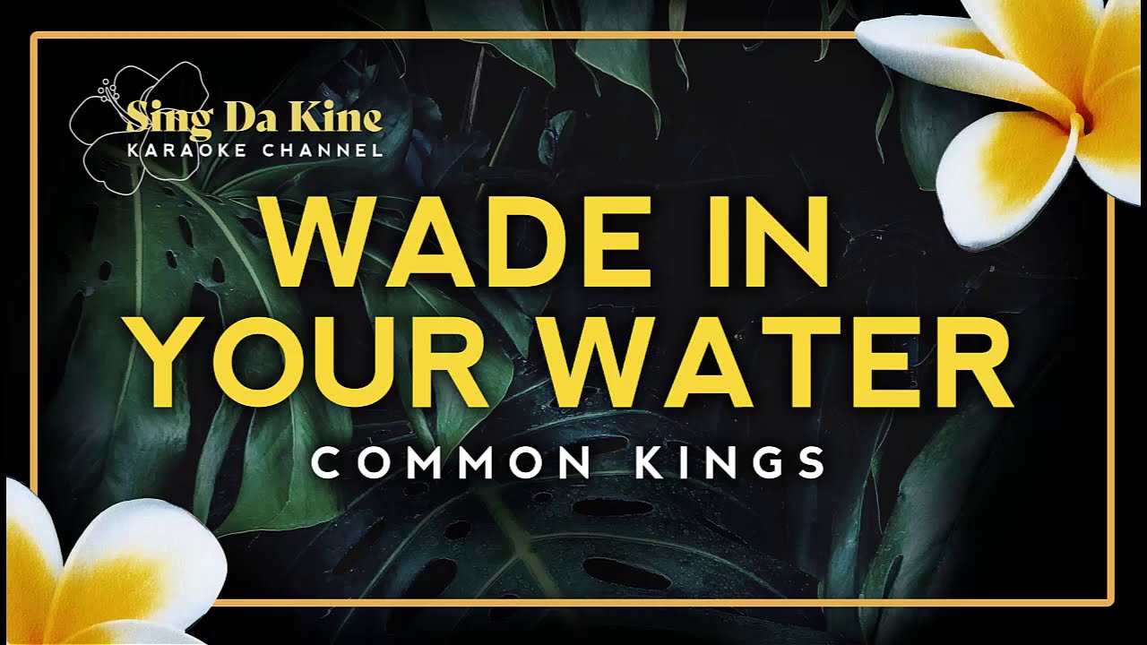 Common Kings - Wade in Your Water (Karaoke Version)     -    Hawaiian Karaoke
