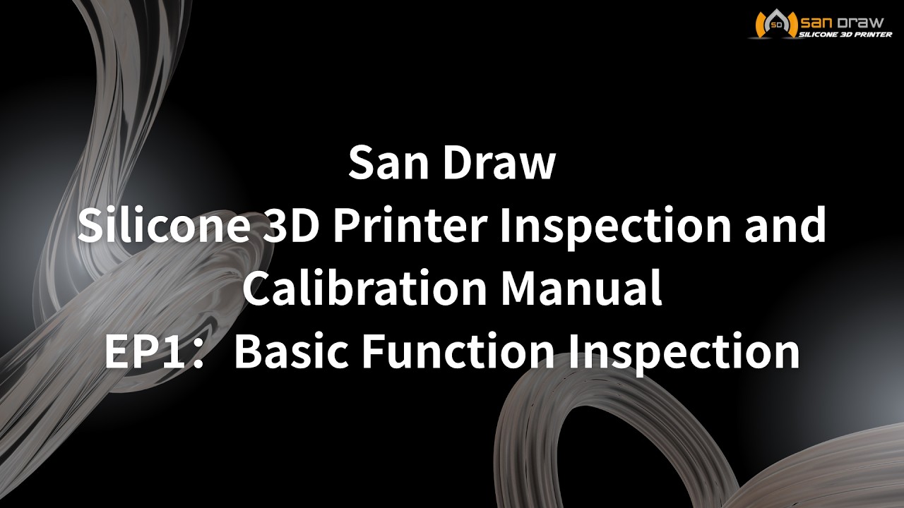 【San Draw】Silicone 3D Printer Inspection and Calibration Manual_EP1：Basic Function Inspection