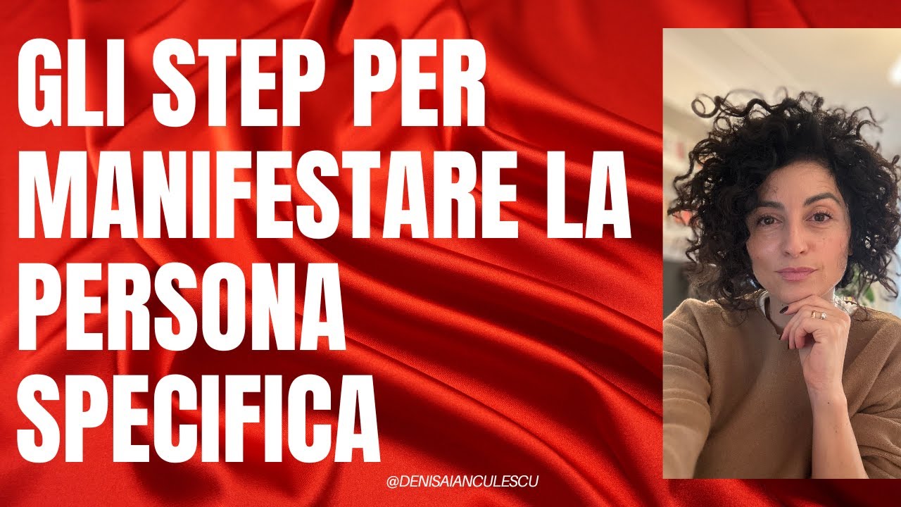 Gli step per manifestare la tua persona specifica / Denisa Ianculescu