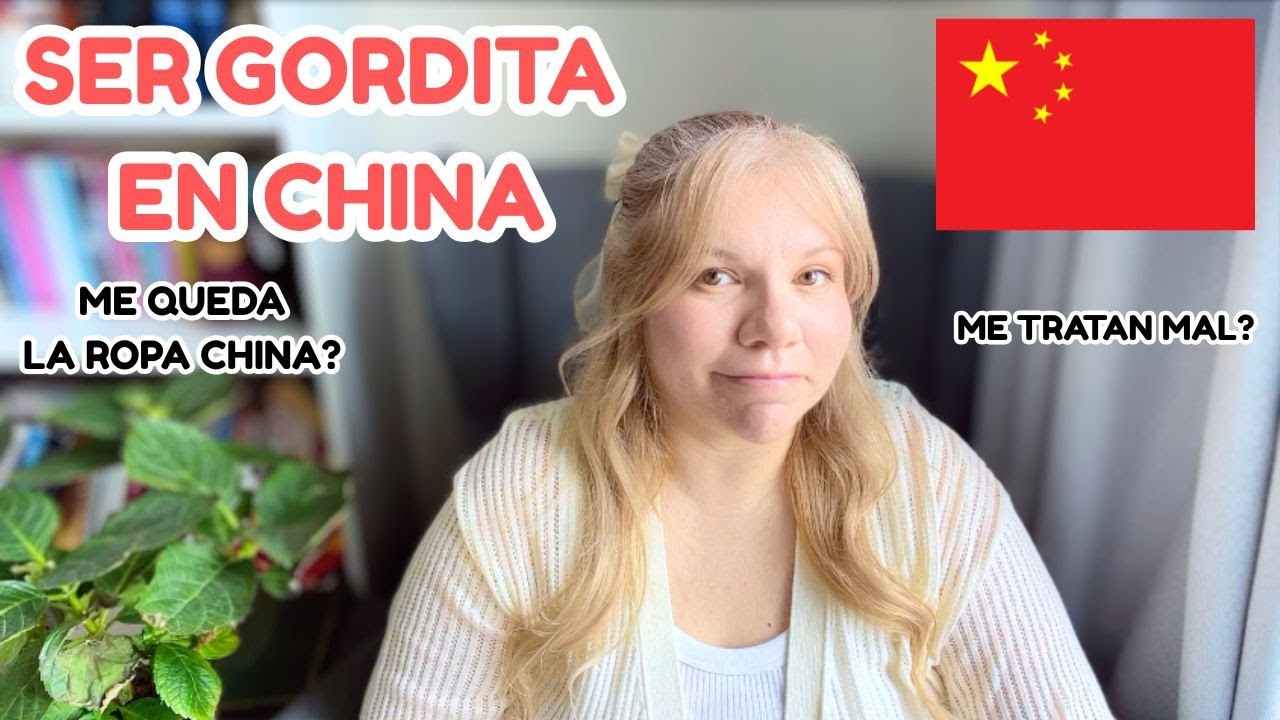 Chismetime: Ser Gordita en China 🇨🇳
