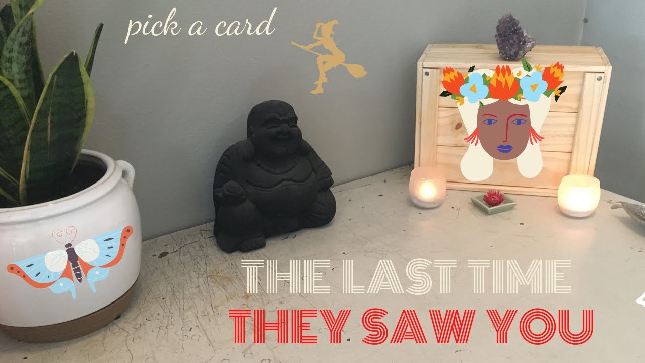 PICK A CARD: HOW THEY FELT THE LAST TIME THEY SAW YOU