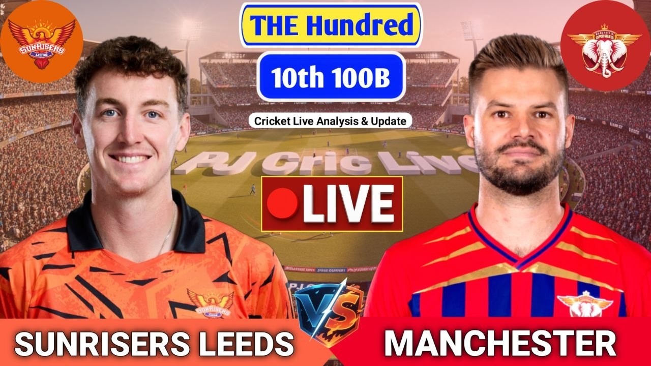 Sunrisers Leeds Vs Manchesters Super Match | Live Score Analysis & Discussion | The Hundred Cricket