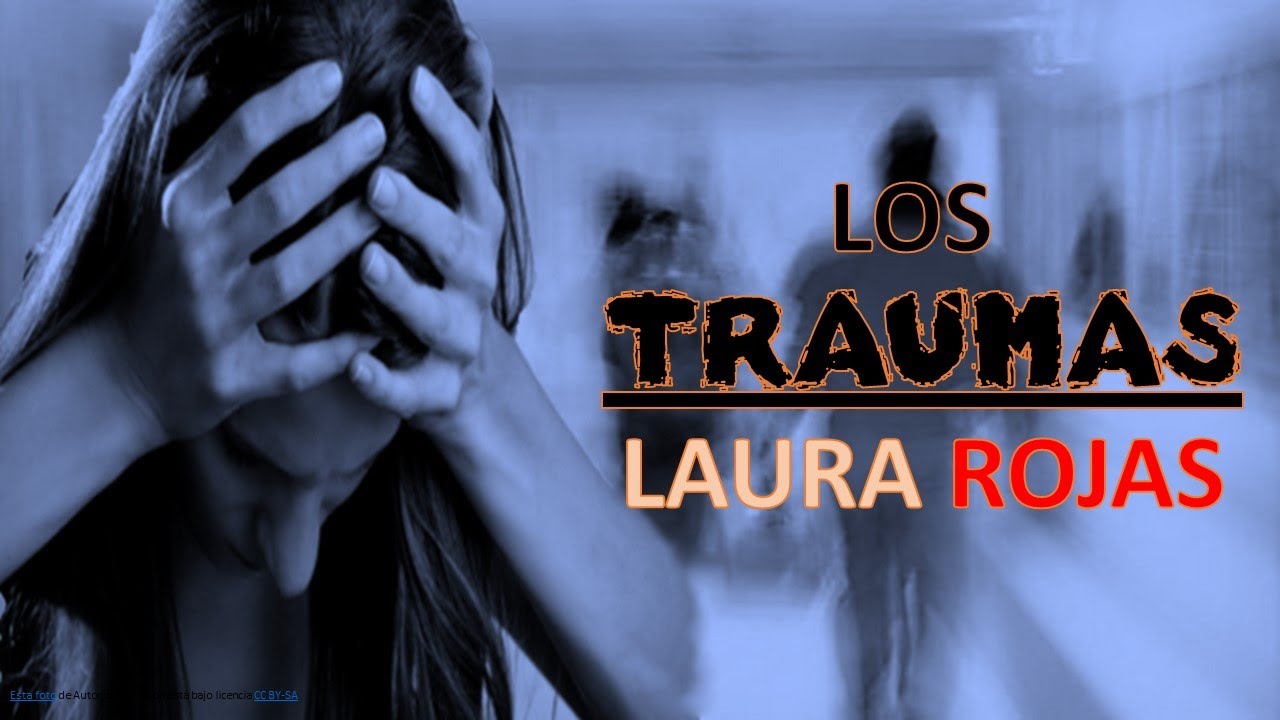 Los Traumas, según la Psicóloga Laura Rojas-Marcos