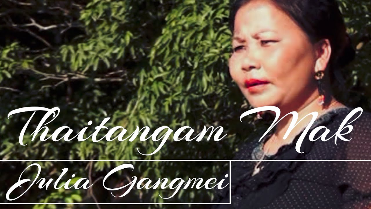Thaitang ngam makmei - Julia Gangmei | Rongmei Gospel Song