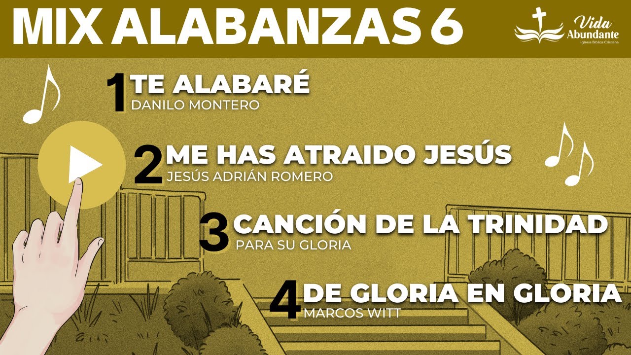MIX ALABANZAS 6: Te alabaré | Me has atraído Jesús | Canción de la trinidad | De gloria en gloria