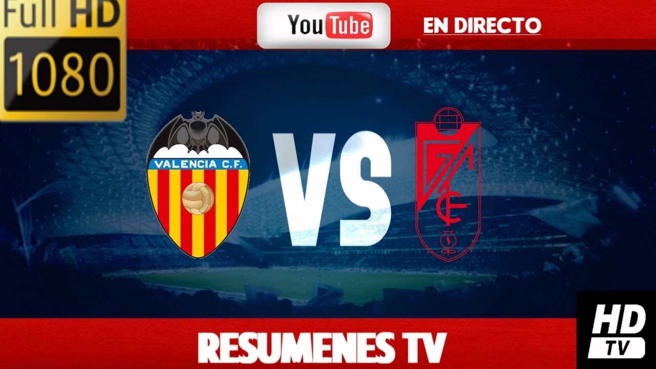 DIRECTO VALENCIA VS GRANADA