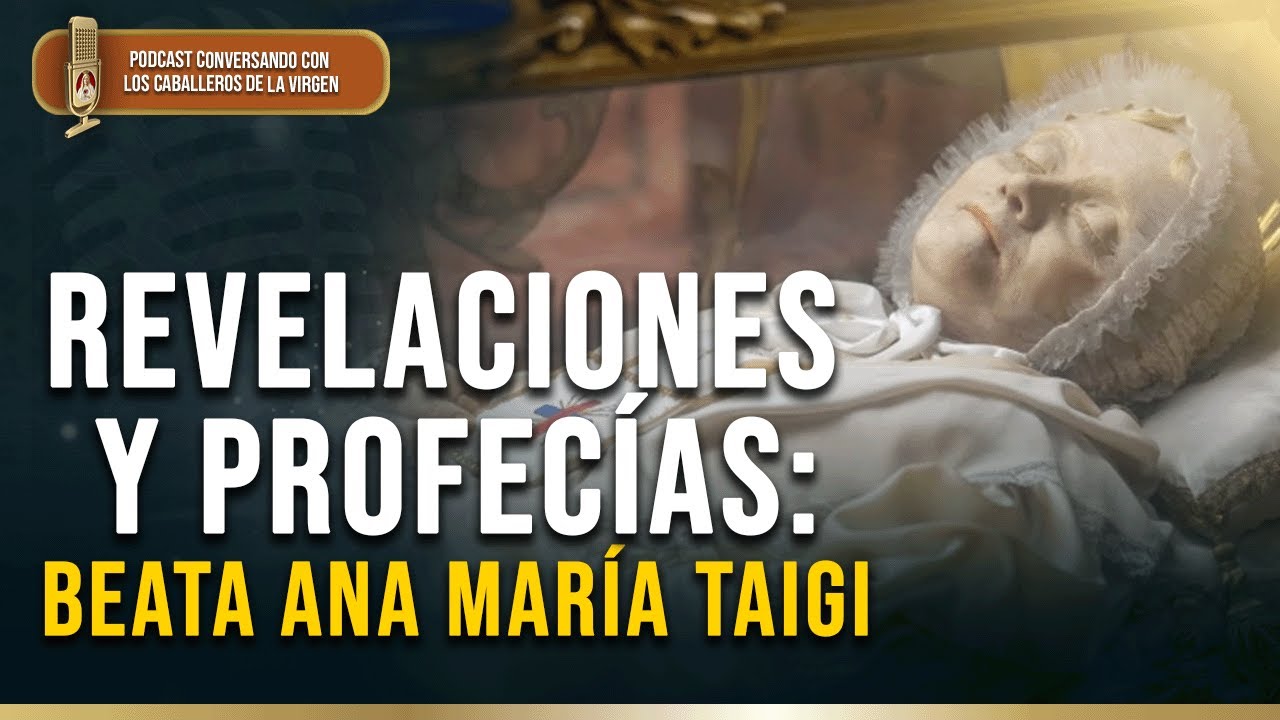 Revelaciones y profec&iacute;as para hoy: Beata Ana Mar&iacute;a Taigi 175&deg; (PODCAST )