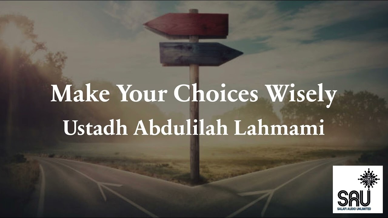 Make Your Choices Wisely - Abdulilah Lahmami