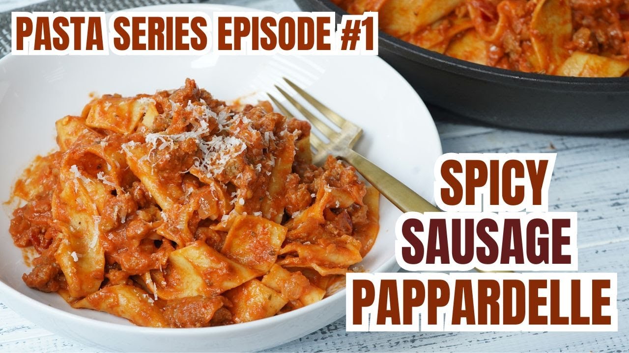 Spicy Sausage Pappardelle with Calabrian Chili | PASTA SERIES PART 1