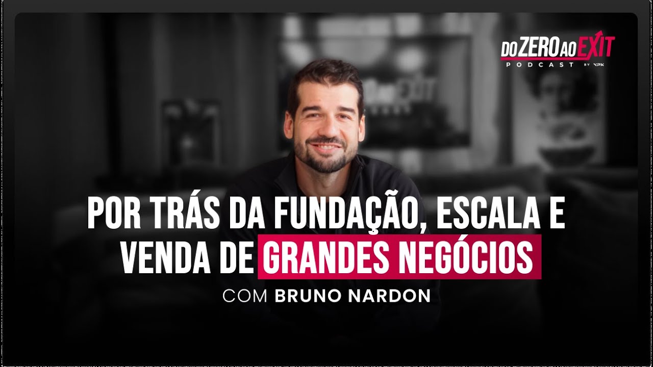 COMO BRUNO NARDON FUNDOU, ESCALOU E VENDEU GRANDES NEG&Oacute;CIOS?