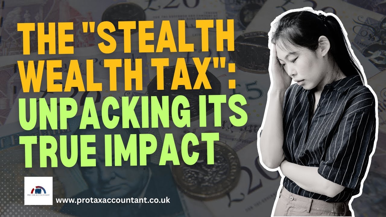 The UK Stealth Wealth Tax Explained: Hidden Tax Rises Impacting You in 2025-26 | Pro Tax Accountant