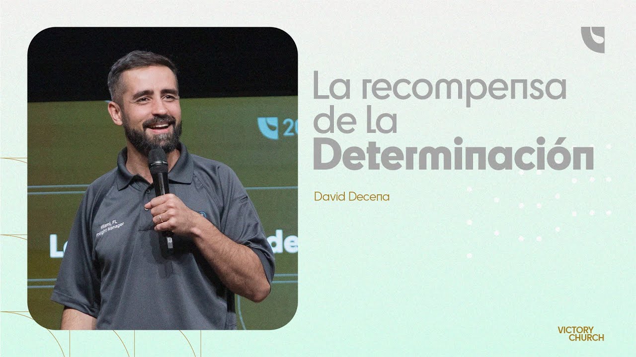 La recompensa de la determinación | Prédica completa | David Decena
