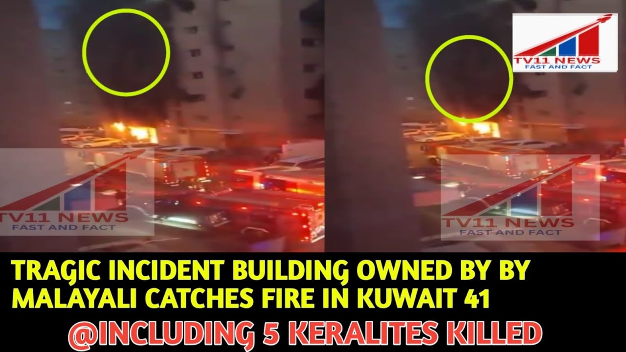 TRAGIC INCIDENT BUILDING OWNED BY BY MALAYALI CATCHES FIRE IN KUWAIT 41 INCLUDING 5 KERALITES KILLED