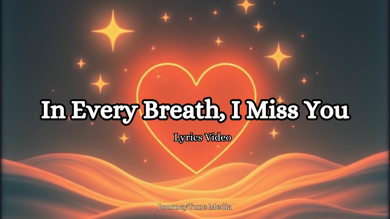 In Every Breath, I Miss You | A Tribute to Love and Memory (Official Lyrics Video)