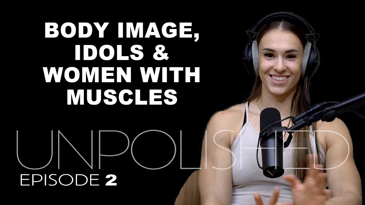 UNPOLISHED 2 - Body image & idols