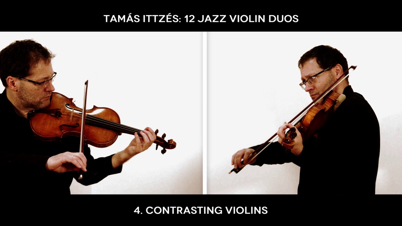 12 Jazz Violin Duos: 4. Contrasting Violins (Tam&aacute;s Ittz&eacute;s)