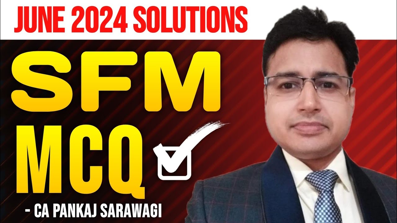 MCQ SOLUTIONS | JUNE 2024 PAPER | SFM | CMA FINAL | CA Pankaj Sarawagi