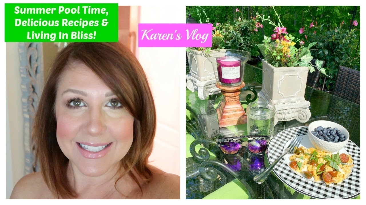 Karen's Vlog: Summer Pool Time, Delicious Recipes & Living In Bliss 2019!