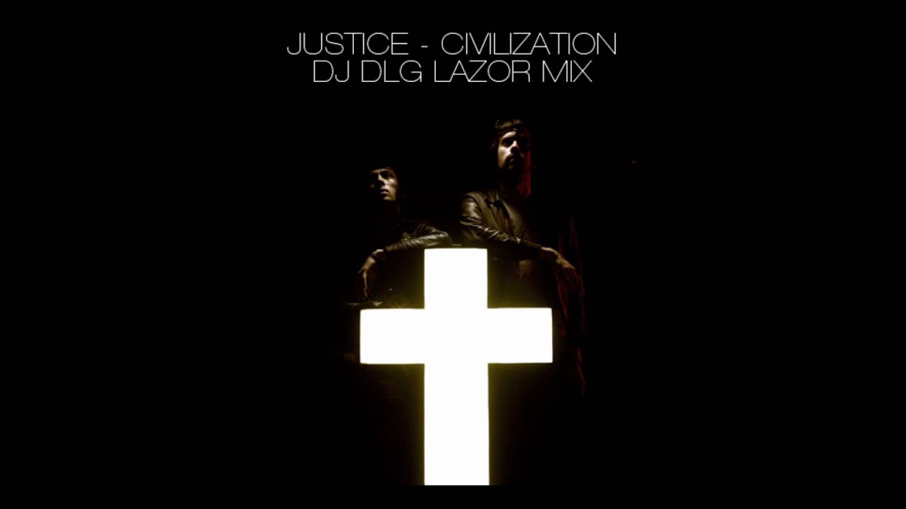 Justice -Civilization - DJ DLG Rework
