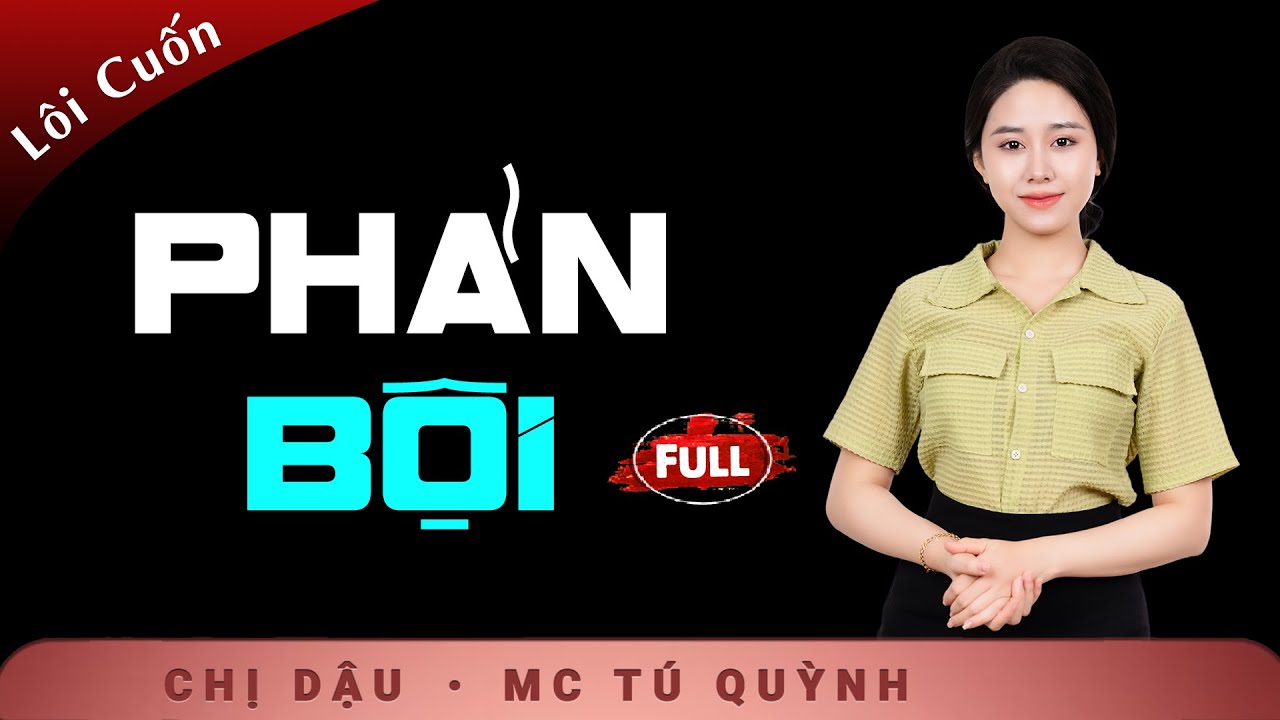 Truyện Ngắn Mới Nhất - Phản Bội - Nghe Tú Quỳnh đọc truyện chữa lành tổn thương xoá bỏ nỗi buồn