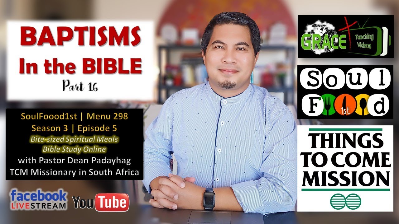 BAPTISMS in the BIBLE Part 16 | SoulFoood1st | Season 3 | Episode 5 |  Menu 298 | Pastor Dean P.