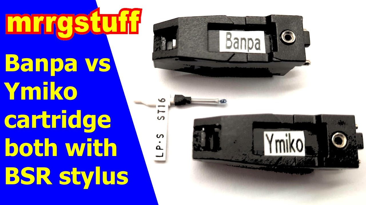 Banpa vs Ymiko cartridge both with BSR stylus