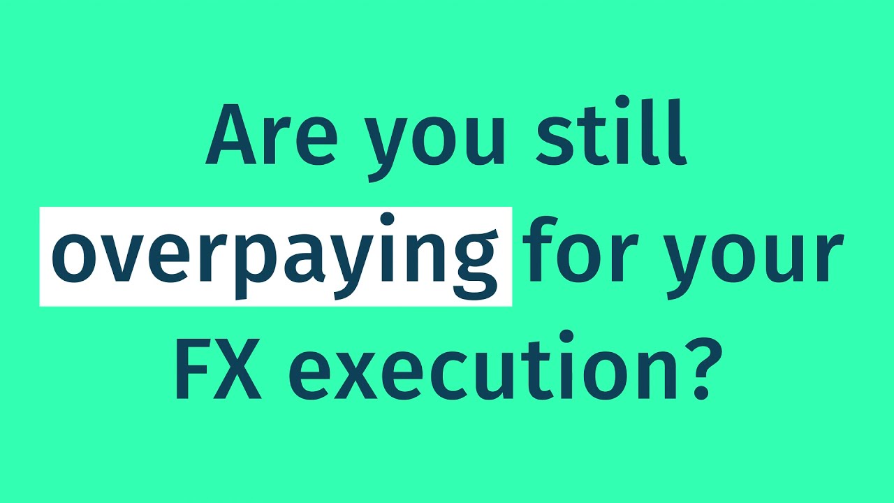 Save up to 70% on your FX execution costs